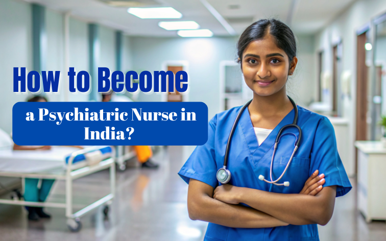 How to Become a Psychiatric Nurse in India?